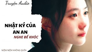 TRUYỆN AUDIO | Nhật ký của An An ( Nghe để khóc ) | Niệm Niệm Không Quên  screenshot 3