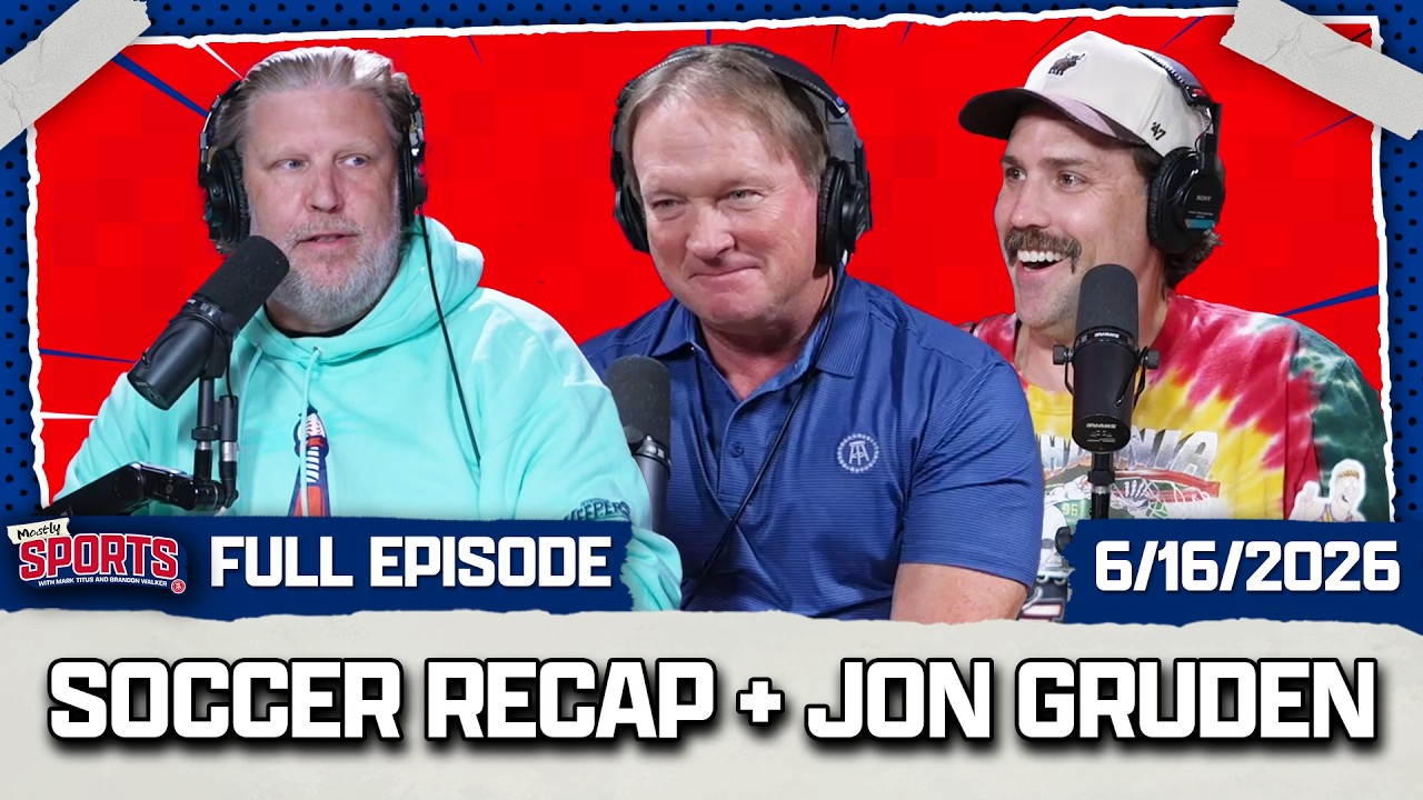 World Soccer Tournament Recap So Far + Jon Gruden Visits The Family | Mostly Sports EP 669 | 6.16.26