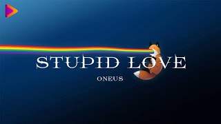 Oneus 원어스 Stupid Love 가사Lyrics