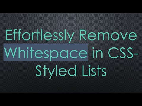 Effortlessly Remove Whitespace in CSS-Styled Lists
