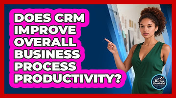 Does CRM Improve Overall Business Process Productivity?