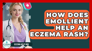 How Does Emollient Help An Eczema Rash? - Eczema Help Hub