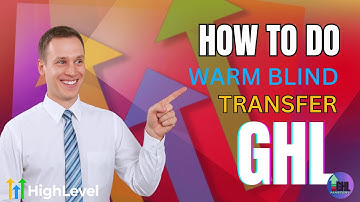 How To Do a Warm Blind Transfer in GHL
