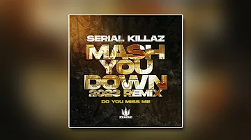 Serial Killaz. - Mash You Down (2023 Remix)