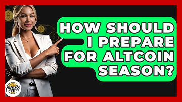 How Should I Prepare For Altcoin Season? - CryptoBasics360.com