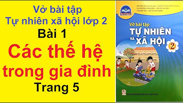 [Chân Trời Sáng Tạo] Vở Bài Tập Tự Nhiên Xã Hội Lớp 2 Bài 1 – Các Thế Hệ Trong Gia Đình – Trang 5