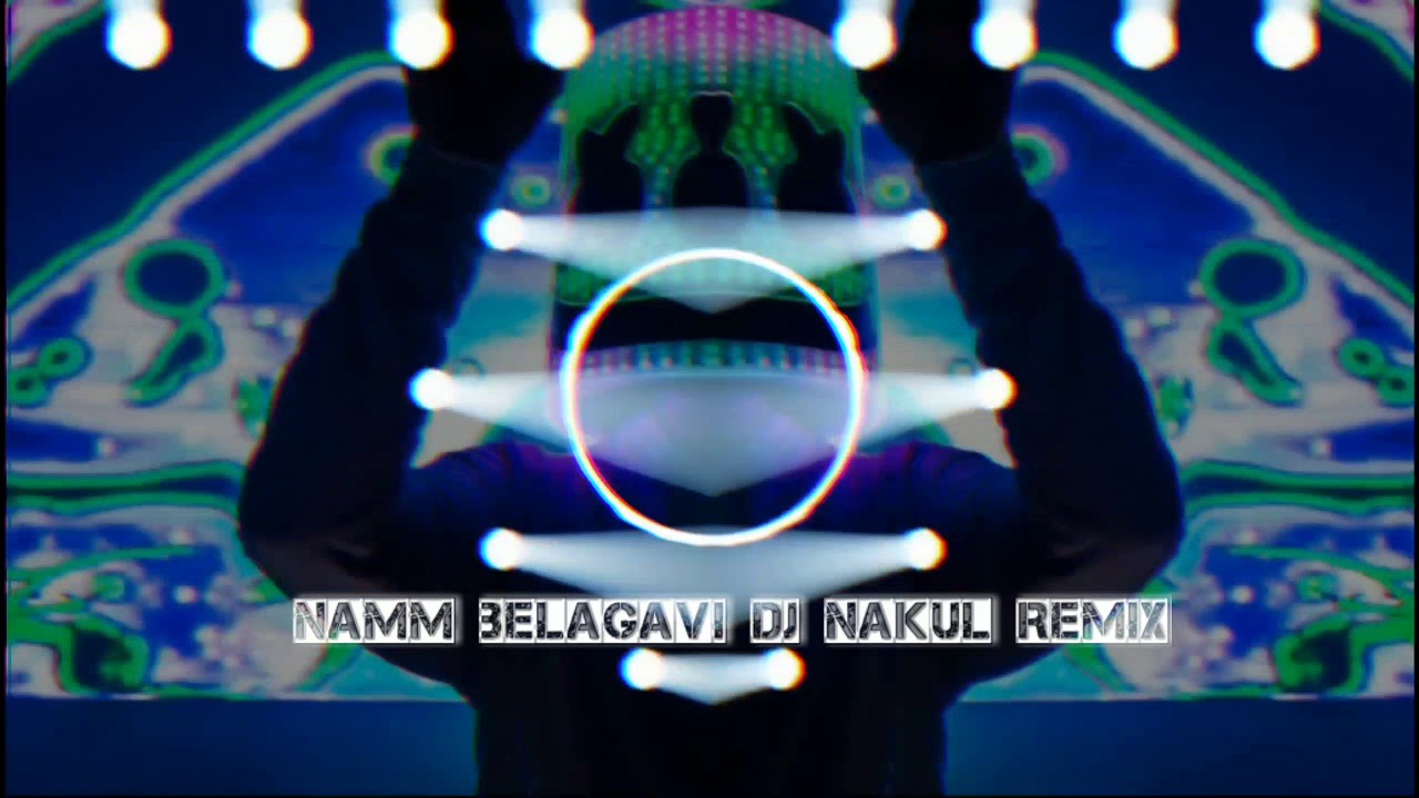 NAM BELAGAVI EDM DJ NAKUL REMIX