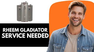 Rheem Gladiator Water Heater Service Needed Light