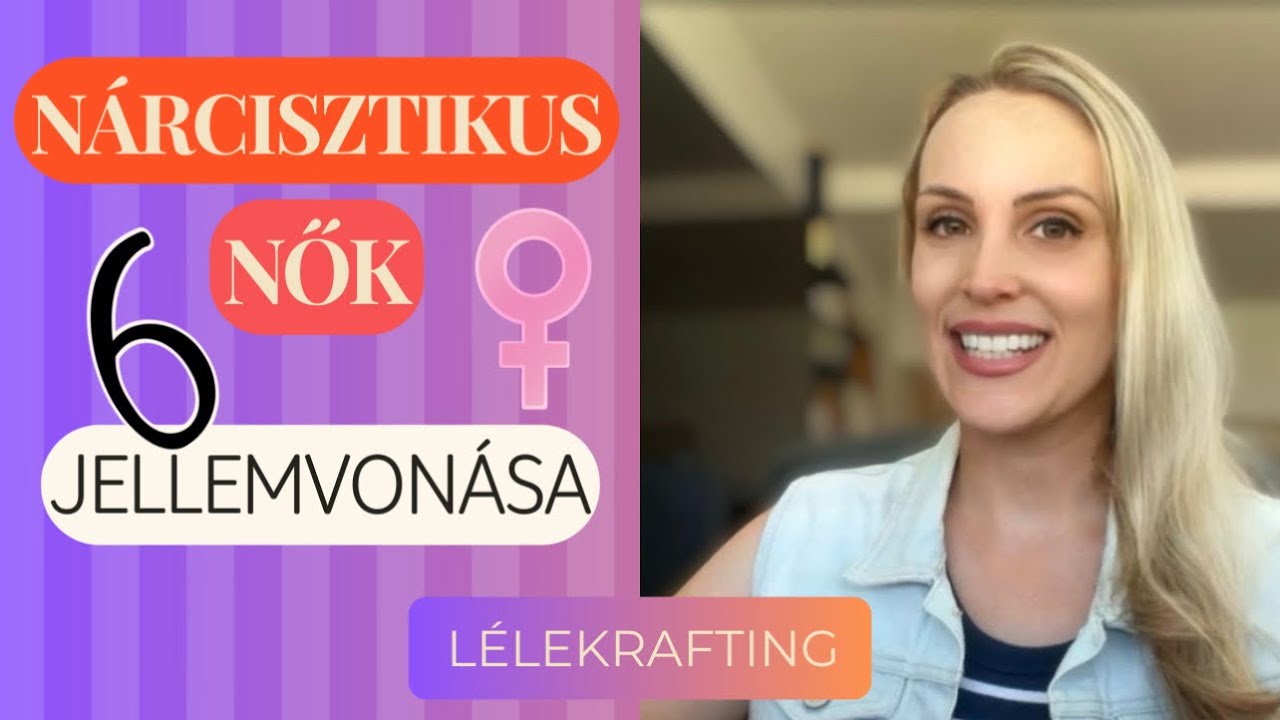 😈Nárcisztikus NŐK 6 jellemvonása!!!👠💄