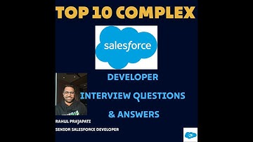 10  Complex Salesforce Developer Interview Questiosn and Answers 2025