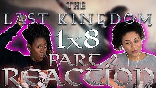 The Last Kingdom 1x8 PART 2 REACTION!!