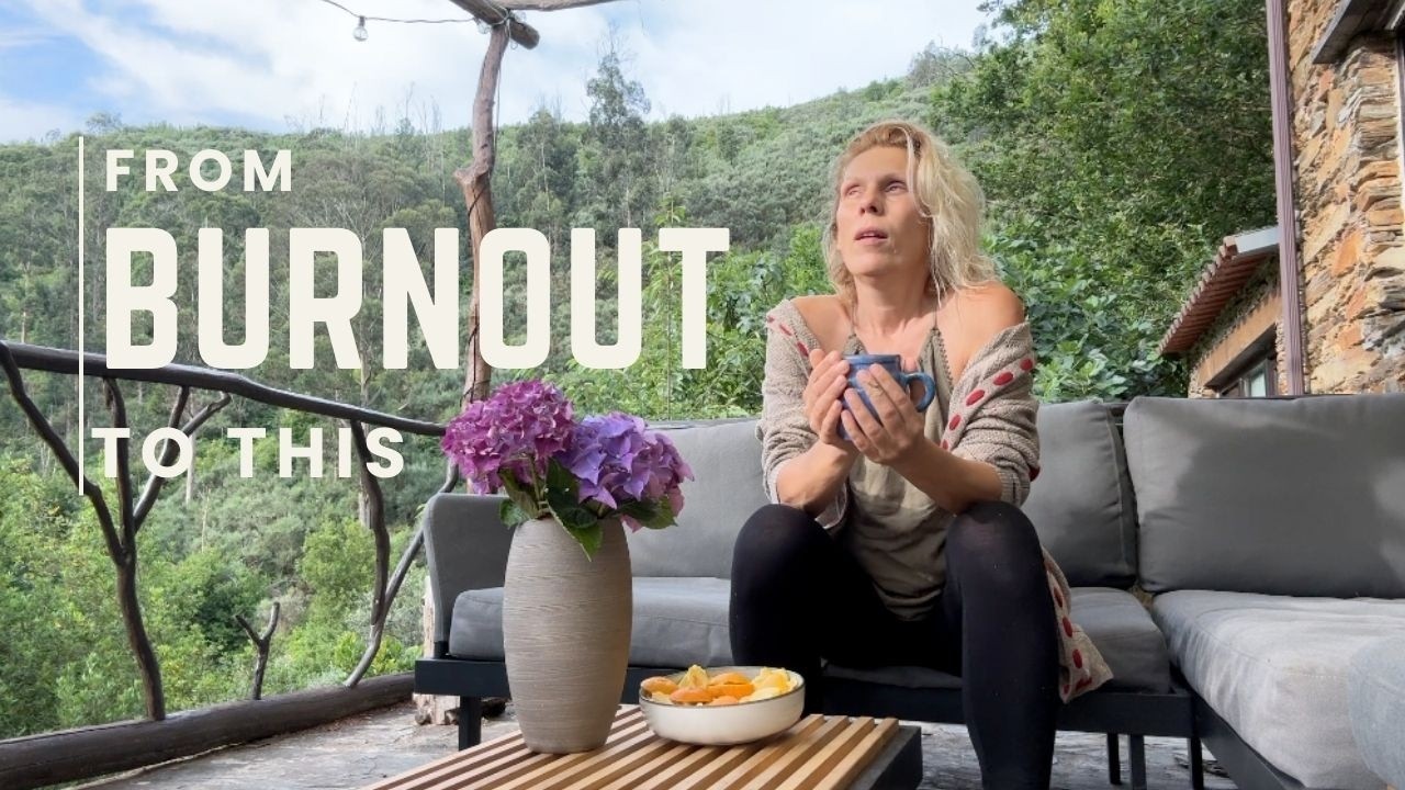 I burned out. Now I live in a nature park in Portugal.