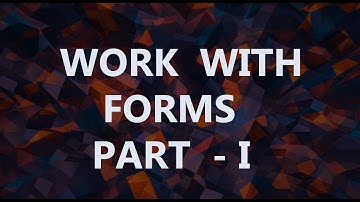 Lesson 6 -  Work with forms Part 1