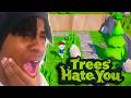 Trees Hate You...Maybe The LORAX Was Wrong.