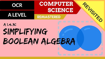 104. OCR A Level (H446) SLR15 - 1.4 Simplifying Boolean algebra revisited