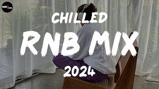 Chilled RnB Mix 2024 | Chilled R\&B jams for your most relaxed moods - RnB Spotify Playlist 2024