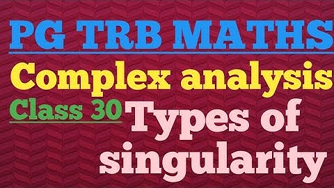 PG TRB MATHS Types of singularity of complex analysis