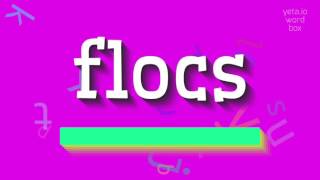 How To Say Flocs High Quality Voices