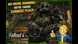 No More Running—We're Taking Gunners Plaza | Fallout 4 a modded playthrough