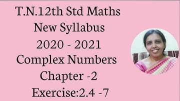 T.N. 12th  maths   Exercise:2.4 Sum - 7  | Complex Numbers.