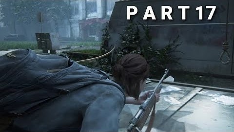 THE LAST OF US 2  Walkthrough Gameplay  - part 17  (PS4) No Commentary