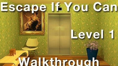 Escape If You Can - Level 1 Walkthrough