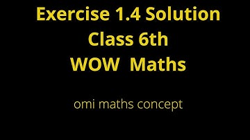 Exercise  1.4 solution class 6th wow maths