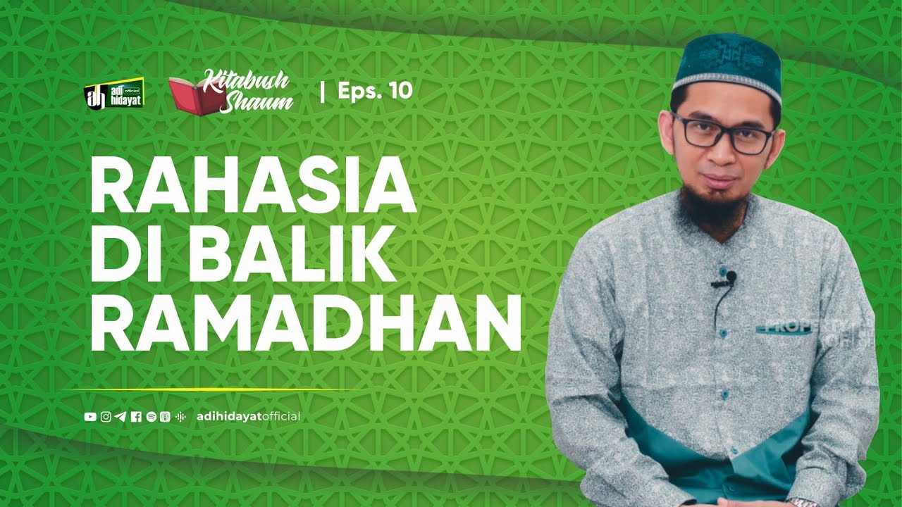 [Kitabush Shaum] Eps. 10: Rahasia Di balik Ramadhan - Ustadz Adi Hidayat