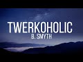 Twerkoholic - B. Smyth (Lyrics) [Tiktok song]