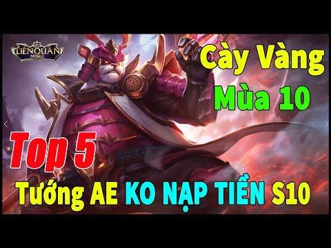 Liên Quân Mobile Top 5 Tướng Cày Vàng Mùa 10 Dành Cho AE Không Nạp Quân Huy Và Mới Mất Nick TNG