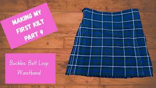 First Time Making a Kilt Part 9– Finishing the Waistband, Buckles & Belt Loops