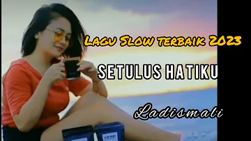 LAGU SLOW TERBAIK 2023 || SETULUS HATIKU || YANCE LOSA || LADISMALI COVER