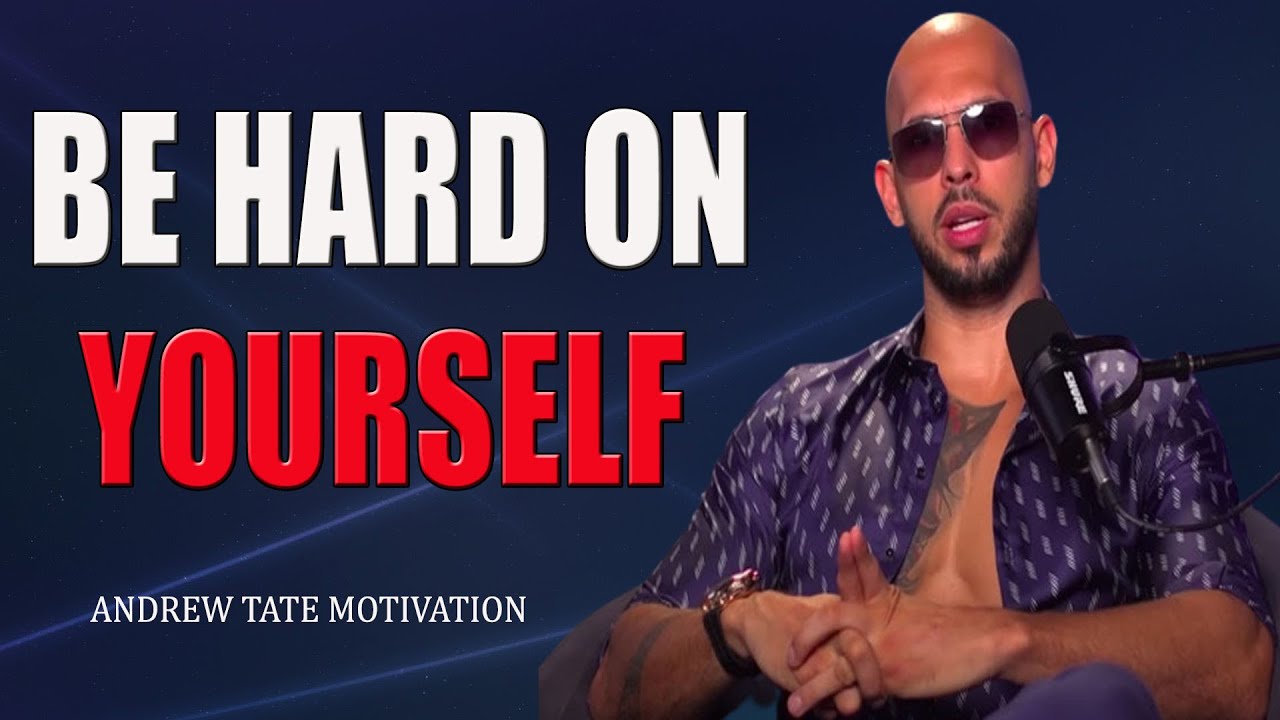 BE HARD ON YOURSELF - Motivational Speech by Andrew Tate - Andrew Tate ...