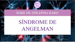 ¿Qué es el Síndrome de Angelman?