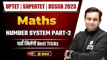 UPTET | SUPERTET | DSSSB 2023 | Maths | Number System Part-2 | Maths Tricks | Deepak Sir