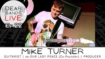 MIKE TURNER (ex- Our Lady Peace, Guitarist, Producer) || DearBands LIVE - Ep. 22