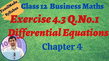 12th Business Maths | Exercise 4.3 Q.No.1 | Differential Equations |வகைக்கெழுச்சமன்பாடுகள்
