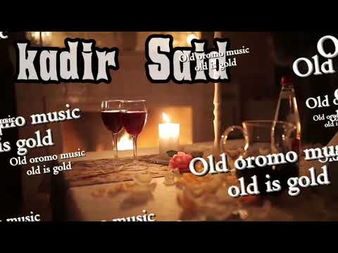 Kadir Said Old Oromo Music 2025