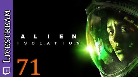 Alien Isolation (Alptraum) - Teil 71 [Gameplay German Deutsch] [Let