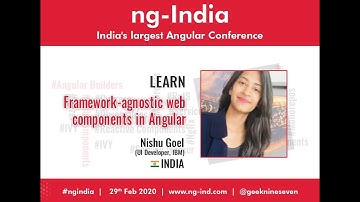 ng-India 2020 | Framework-agnostic web components in Angular by  Nishu Goel