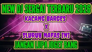 NEW DJ II KACANG BARGES X SLURUH NAFAS INI TERBARU 2026