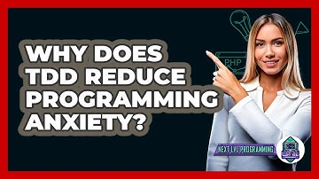 Why Does TDD Reduce Programming Anxiety? - Next LVL Programming