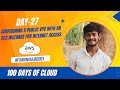 Day 27 : How To Create Public VPC In AWS | Allow Internet Access | 100 Days of Cloud | KK