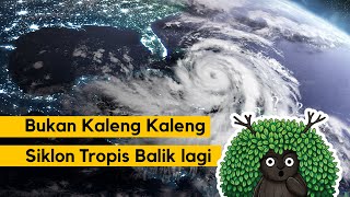 BUKAN KALENG KALENG | SIKLON TROPIS BALIK LAGI!