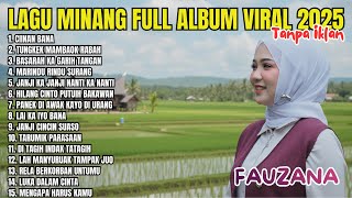 Fauzana Full Album 2025 | Kumpulan Lagu Minang Terbaik \u0026 Terbaru Viral TikTok (Tanpa Iklan)
