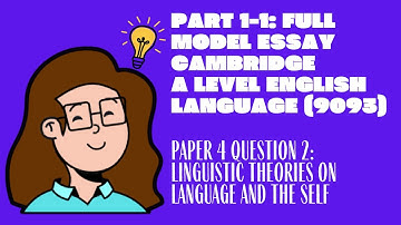 Part 1-1: Linguistic Theories on Language and the Self, A Level English Language (9093) P4 Q2