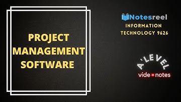 Project Management Software | A Level Notes Information Technology 9626