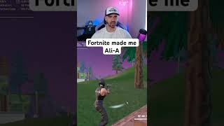 Fortnite Made Me Ali-A
