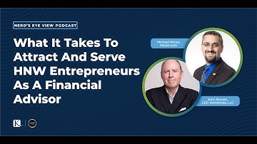 What It Takes To Attract HNW Entrepreneurs As A Financial Advisor - Michael Kitces & John Bowen