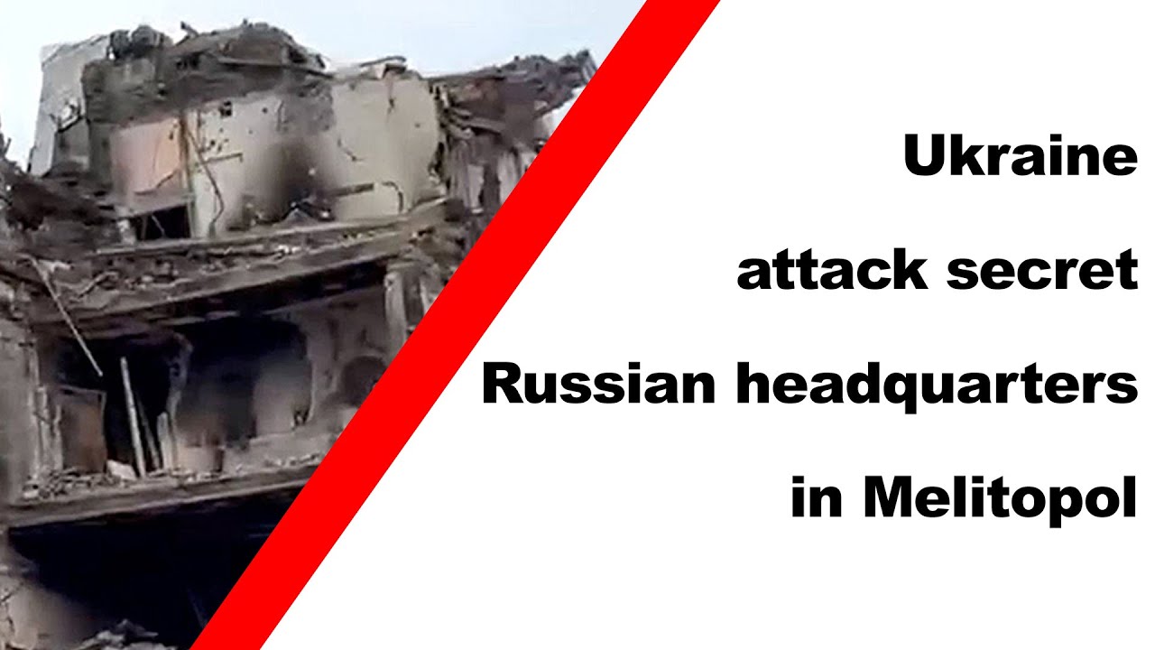 Security Service and Armed Forces of Ukraine attack secret Russian headquarters in Melitopol
